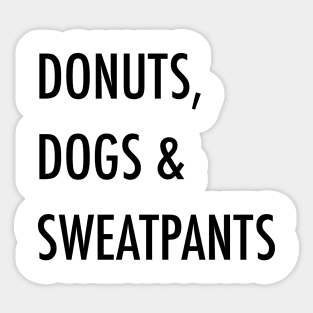 Donuts, dogs & sweatpants. Sticker